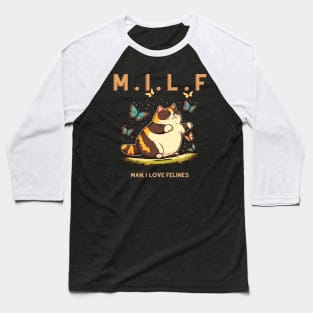 M.I.L.F Man I Love Felines Baseball T-Shirt